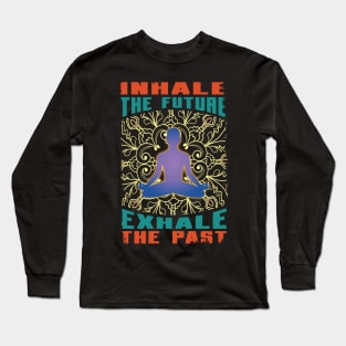 Inhale Exhale Yoga Meditation Long Sleeve T-Shirt